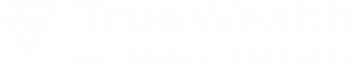 True Wealth Retirement Partners